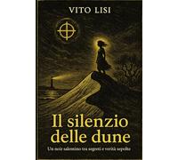 Il silenzio delle dune: “Un noir salentino tra segreti e verità sepolte”: 3 (Giallo Italiano)