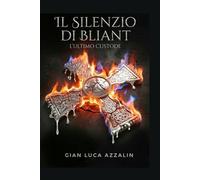 Il silenzio di Bliant: L'ultimo Custode: 3 (Trilogia del Sigillo d'Argento)