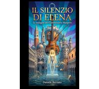 IL SILENZIO DI ELENA: Le indagini del Commissario Maspero