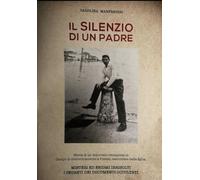 IL SILENZIO DI UN PADRE VOL.II TOMO 1: Silenzi eloquenti dalla deportazione alle verità nascoste (Collana Parvaphilosphia)