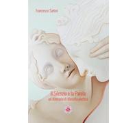 Il Silenzio e la Parola: un itinerario di filosofia poetica (Ali di Luce)