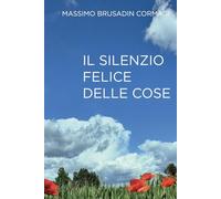 IL SILENZIO FELICE DELLE COSE