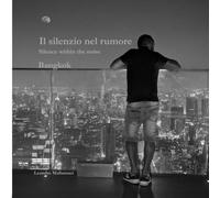 Il silenzio nel rumore: Bangkok (Il mondo dentro)