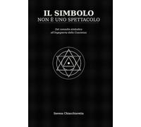 IL SIMBOLO NON È UNO SPETTACOLO: Dal consulto simbolico all’Ingegneria della Coscienza