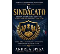 IL SINDACATO: La storia, i protagonisti, le conquiste e le sfide della rappresentanza dei lavoratori in Italia