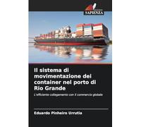 Il sistema di movimentazione dei container nel porto di Rio Grande: L'efficiente collegamento con il commercio globale