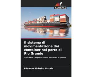 Il sistema di movimentazione dei container nel porto di Rio Grande: L'efficiente collegamento con il commercio globale