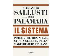 Il sistema. Potere, politica affari