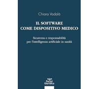 Il software come dispositivo medico. Sicurezza e responsabilità per l’intelligenza artificiale in sanità (Diritto)