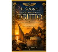 Il sogno chiamto Egitto: 21 giorni tra Piramidi, il Nilo e il Cairo (viaggi)