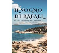 Il Sogno di Rafael: La storia vera di Rafael Neville e la nascita di Porto Rafael
