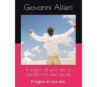 Il sogno di una vita a cavallo tra due secoli.