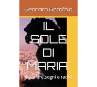 IL SOLE DI MARIA': Tra mare,sogni e radici