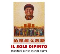 IL SOLE DIPINTO: Manifesti per un mondo nuovo (colore standard)