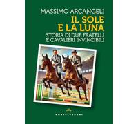 Il sole e la luna. Storia di due fratelli e cavalieri invincibili (Storie)