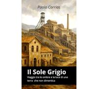 Il sole grigio: Viaggio tra le ombre e la luce di una terra che non dimentica