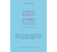 Il sorriso segreto dell'essere. Oltre l'illusione dell'io e della ricerca spirituale. Nuova ediz. (Civiltà dell'Oriente)