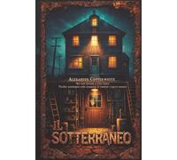 Il sotterraneo: Nel buio nessuno ti sente urlare - Thriller psicologico sulla scomparsa di bambini e segreti nascosti (Terrore in famiglia)