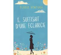 Il suffisait d'une éclaircie: Un roman feel-good sur le pouvoir libérateur du voyage