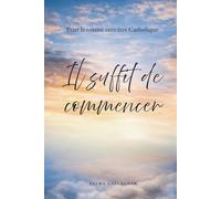 Il suffit de commencer: Prier le rosaire sans être Catholique (Just Begin)