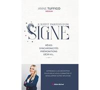 Il suffit parfois d'un signe: Rêves, synchronicités, prémonitions, déjà-vu... Apprenez à les décrypter pour mieux vous...