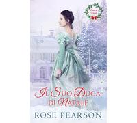 Il suo Duca di Natale: Un romanzo Regency (Baci di Natale)