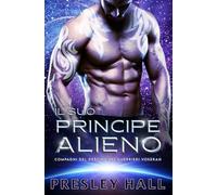 Il Suo Principe Alieno (Compagni del Destino dei Guerrieri Voxeran)