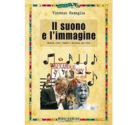 Il suono e l'immagine. Musica, voce, rumore e silenzio nei film