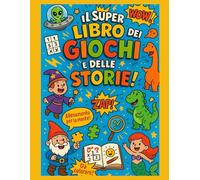 Il super LIBRO dei GIOCHI e delle STORIE