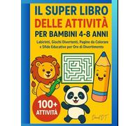 Il Super Libro delle Attività per Bambini (4-8 anni): Giochi, disegni e tanto divertimento creativo!