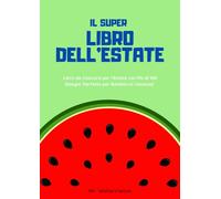 Il Super Libro dell'Estate: Libro da Colorare per l’Estate con Più di 100 Disegni: Perfetto per Bambini in Vacanza!