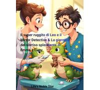 Il super ruggito di Leo e il Mirror Detective & La giornata del sorriso splendente di Emma e Dany (Pädagogisch wertvoll für Praxen und Familien)