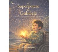 Il superpotere di Gabriele: Un bambino che illumina il mondo a modo suo.