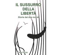 Il sussurro della libertà: Storie dai due mondi