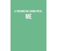 Il taccuino che lavora più di me: Taccuino A5 a righe | 130 pagine per appunti, note e idee | Quaderno divertente da ufficio | Regalo simpatico per colleghi e amici