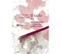 Il tarlo del silenzio. Il segreto delle quattro tavolette (Fuori collana)