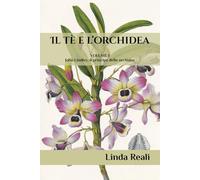 Il tè e l’orchidea: John Lindley, il principe delle orchidee (Il tè e l'orchidea, edizione illustrata)