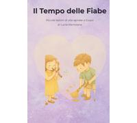 Il Tempo delle Fiabe: Piccole lezioni di vita e gentilezza ispirate alle favole di Esopo (Crescere con Immaginazione)