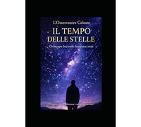 IL TEMPO DELLE STELLE: previsioni tra amore, lavoro,fortuna scelte decisive