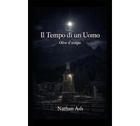 Il Tempo Di Un Uomo: Oltre il Tempo