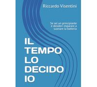 IL TEMPO LO DECIDO IO: Se sei un principiante e desideri imparare a suonare la batteria