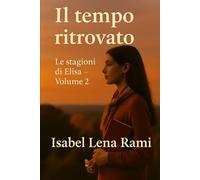 Il tempo ritrovato: Le stagioni di Elisa - Volume 2
