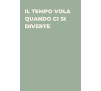 Il tempo vola quando ci si diverte - Taccuino divertente per appunti e idee | Quaderno simpatico da ufficio: Taccuino divertente per appunti, idee e ... amici e amiche | Umorismo da ufficio