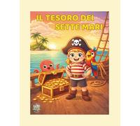IL TESORO DEI SETTE MARI: Libro Illustrato da Colorare per Bambini 4-8 Anni, personaggio femmina (Piccoli Artisti - Libri da Colorare per Bambini)