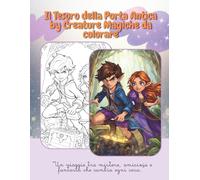 Il Tesoro della Porta Antica by Creature Magiche da colorare: "Un viaggio tra mistero, amicizia e fantasia che cambia ogni cosa."