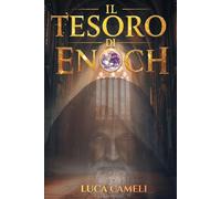 IL TESORO DI ENOCH: IL CODICE PROIBITO CHE RISCRIVE LA STORIA. UN THRILLER STORICO ARCHEOLOGICO TRA I SEGRETI DEL VATICANO E LE PROFEZIE APOCRIFE.