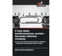 Il test della trasformazione sociale - Seconda edizione riveduta: La via crucis della partecipazione cittadina - Prefazione del professor Isaac Tamba