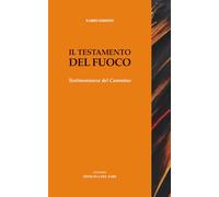 Il Testamento del Fuoco: Testimonianze del Cammino (ANATOMIE DEL REALE)