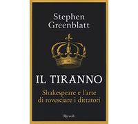 Il tiranno. Shakespeare e l'arte di rovesciare i dittatori