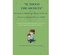 "IL TOCCO CHE ASCOLTA": Manuale olistico di Riflessologia e Medicina Tradizionale Cinese per accompagnare l’Autismo e l’ADHD